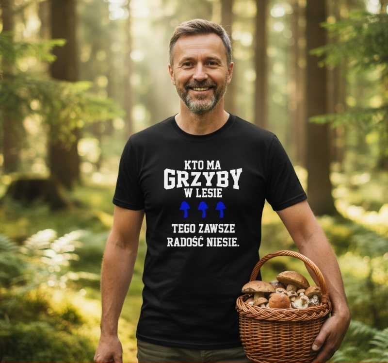Kto Ma Grzyby w Lesie, Tego Radość Niesie - Koszulka Męska