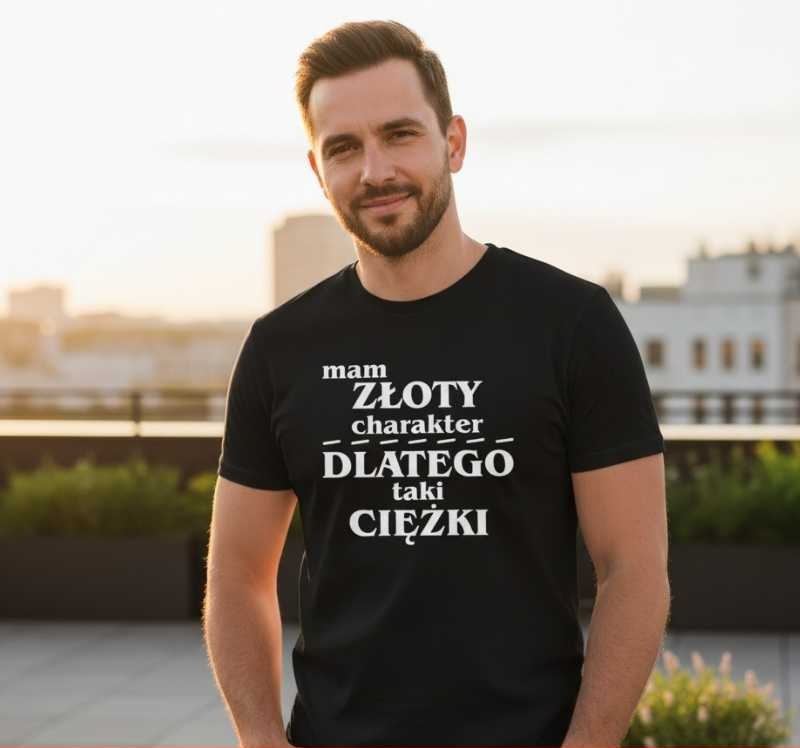 Mam Złoty Charakter, Dlatego Taki Ciężki - Koszulka Męska